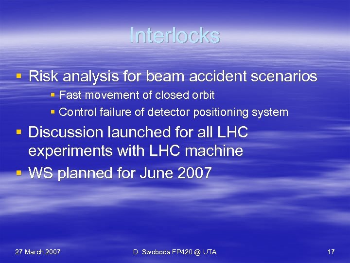 Interlocks § Risk analysis for beam accident scenarios § Fast movement of closed orbit