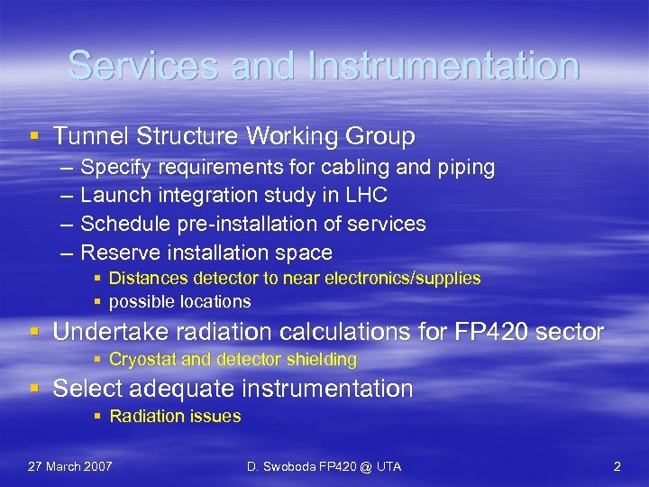 Services and Instrumentation § Tunnel Structure Working Group – – Specify requirements for cabling