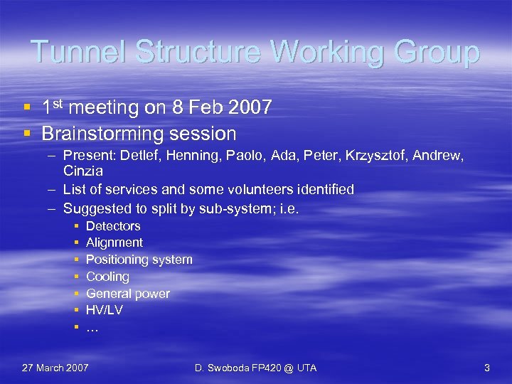 Tunnel Structure Working Group § 1 st meeting on 8 Feb 2007 § Brainstorming