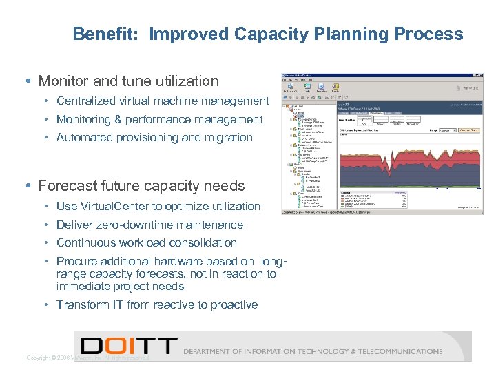 Benefit: Improved Capacity Planning Process • Monitor and tune utilization • Centralized virtual machine