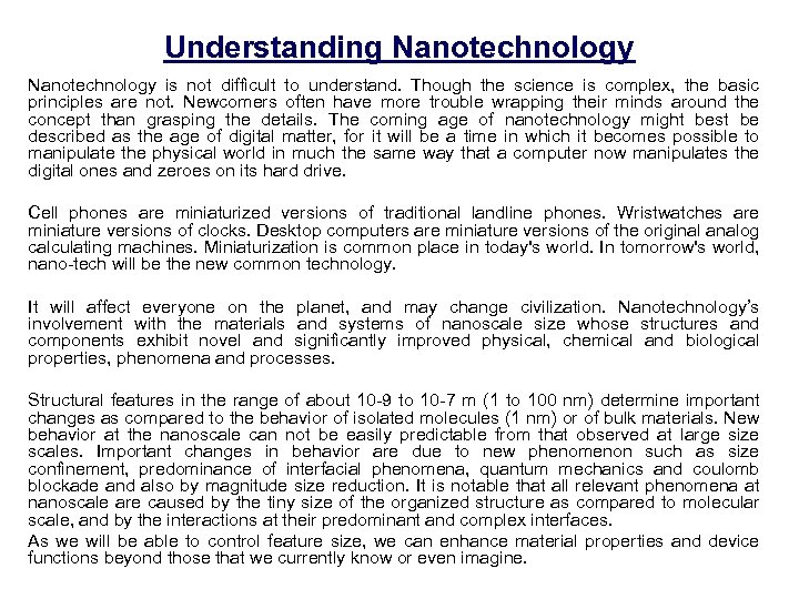 Understanding Nanotechnology is not difficult to understand. Though the science is complex, the basic
