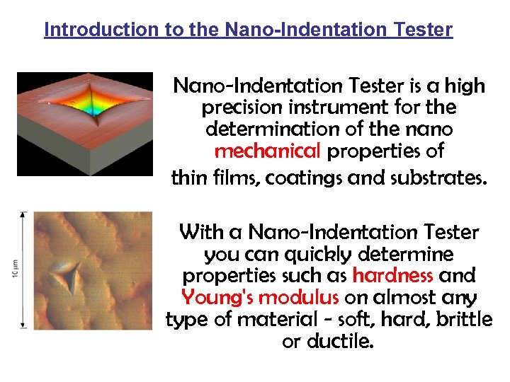Introduction to the Nano-Indentation Tester is a high precision instrument for the determination of