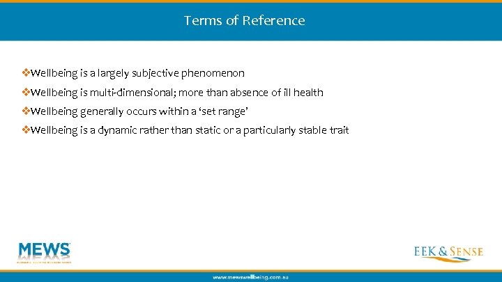 Terms of Reference v. Wellbeing is a largely subjective phenomenon v. Wellbeing is multi-dimensional;
