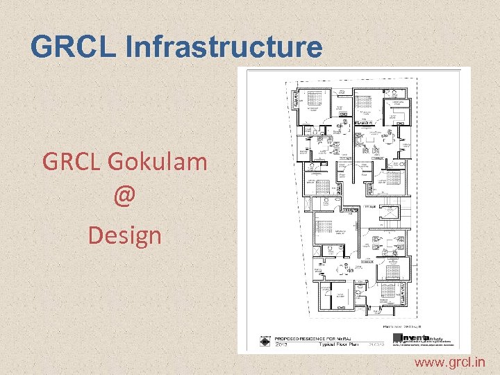 GRCL Infrastructure GRCL Gokulam @ Design www. grcl. in 