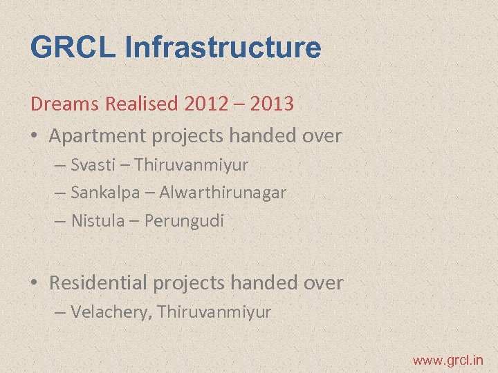 GRCL Infrastructure Dreams Realised 2012 – 2013 • Apartment projects handed over – Svasti