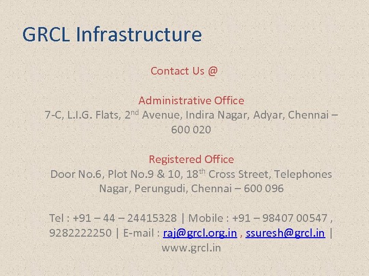 GRCL Infrastructure Contact Us @ Administrative Office 7 -C, L. I. G. Flats, 2