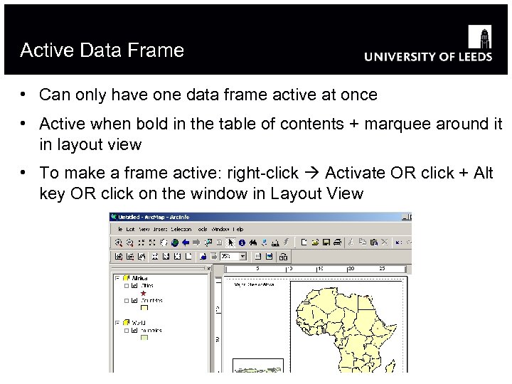 Active Data Frame • Can only have one data frame active at once •