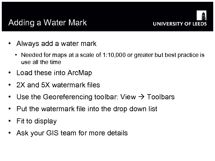 Adding a Water Mark • Always add a water mark • Needed for maps