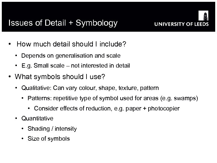 Issues of Detail + Symbology • How much detail should I include? • Depends
