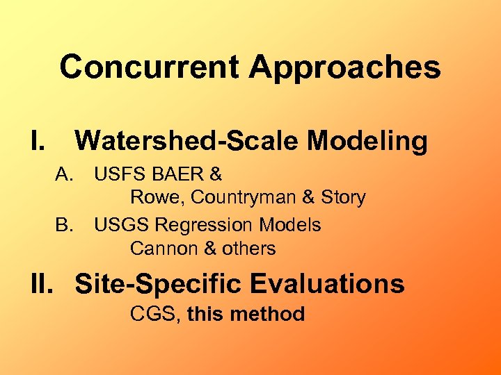 Concurrent Approaches I. Watershed-Scale Modeling A. B. USFS BAER & Rowe, Countryman & Story