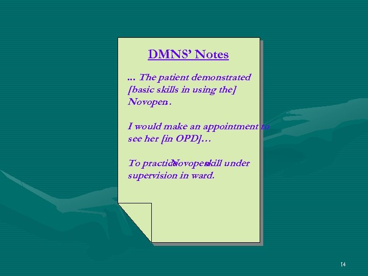 DMNS’ Notes. . . The patient demonstrated [basic skills in using the] Novopen …