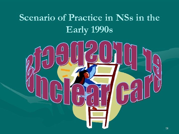 Scenario of Practice in NSs in the Early 1990 s 18 