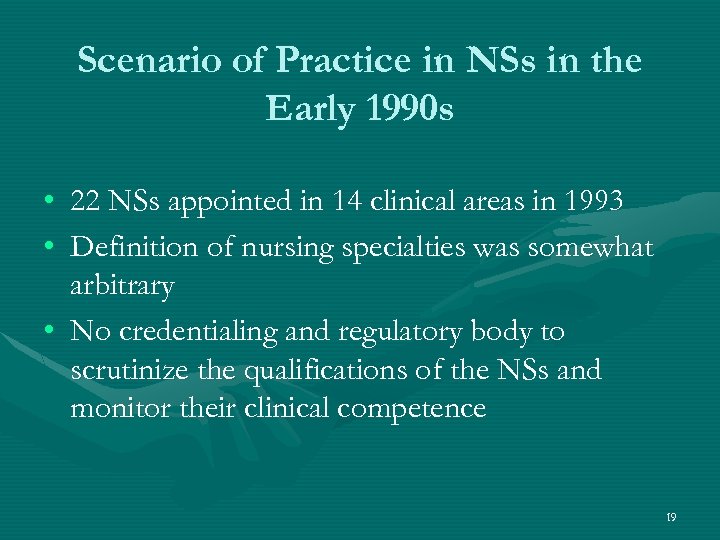 Scenario of Practice in NSs in the Early 1990 s • 22 NSs appointed