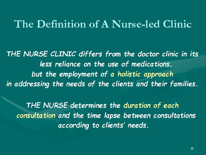 The Definition of A Nurse-led Clinic THE NURSE CLINIC differs from the doctor clinic