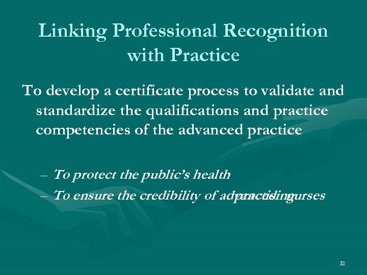 Linking Professional Recognition with Practice To develop a certificate process to validate and standardize