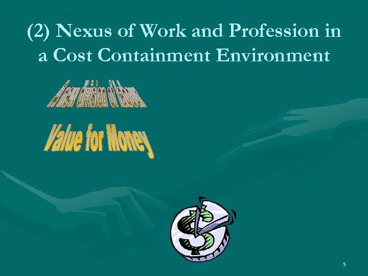 (2) Nexus of Work and Profession in a Cost Containment Environment 5 