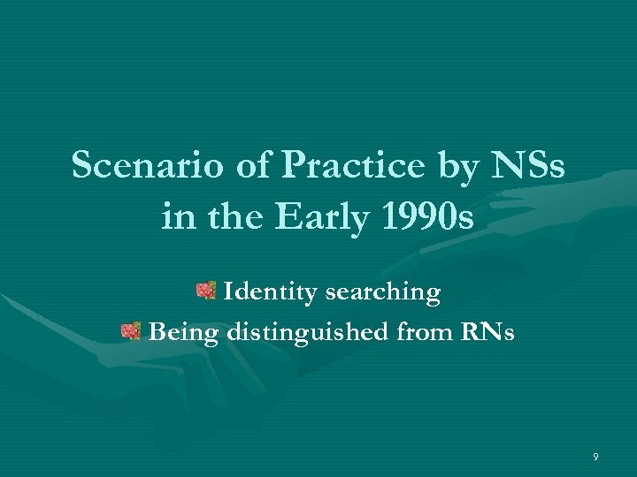 Scenario of Practice by NSs in the Early 1990 s Identity searching Being distinguished