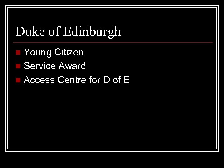 Duke of Edinburgh Young Citizen n Service Award n Access Centre for D of