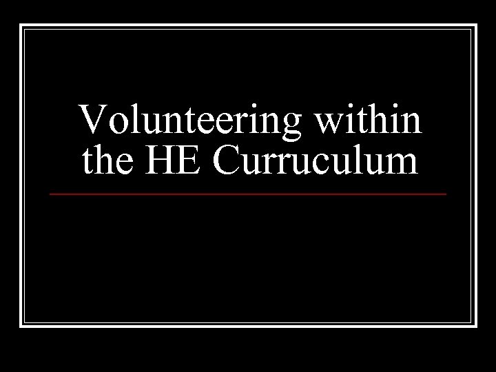 Volunteering within the HE Curruculum 