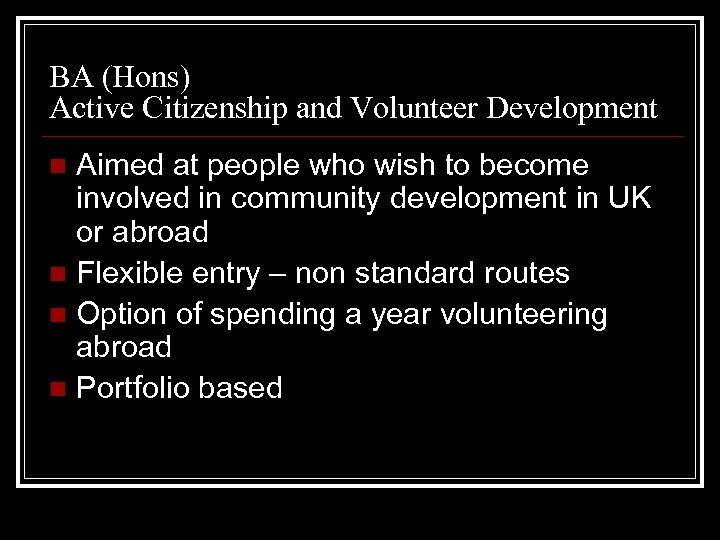 BA (Hons) Active Citizenship and Volunteer Development Aimed at people who wish to become