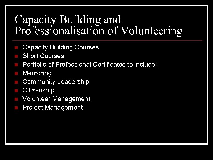 Capacity Building and Professionalisation of Volunteering n n n n Capacity Building Courses Short