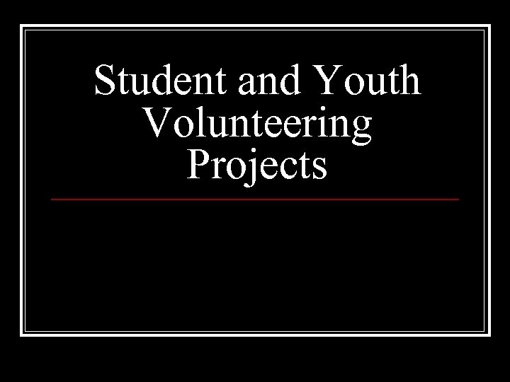 Student and Youth Volunteering Projects 