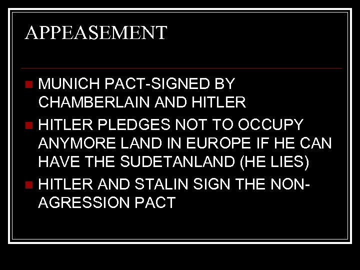 APPEASEMENT MUNICH PACT-SIGNED BY CHAMBERLAIN AND HITLER n HITLER PLEDGES NOT TO OCCUPY ANYMORE