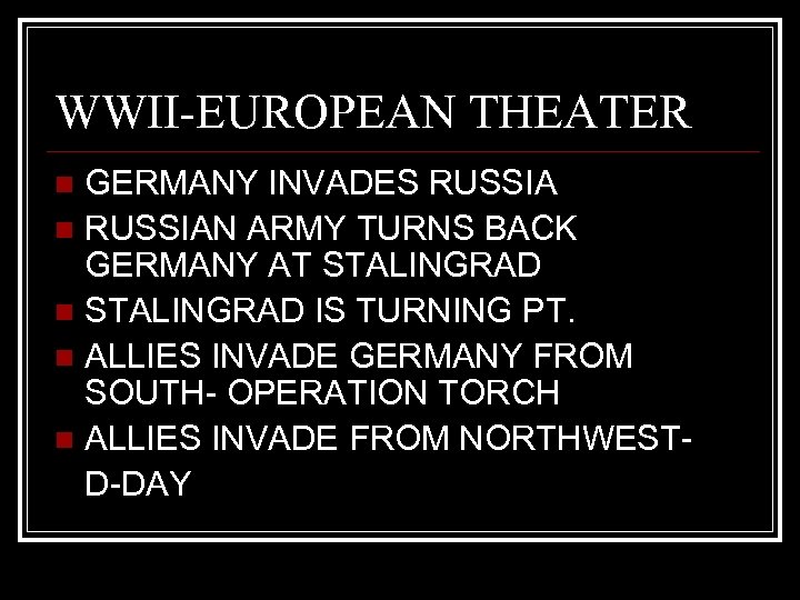 WWII-EUROPEAN THEATER GERMANY INVADES RUSSIA n RUSSIAN ARMY TURNS BACK GERMANY AT STALINGRAD n