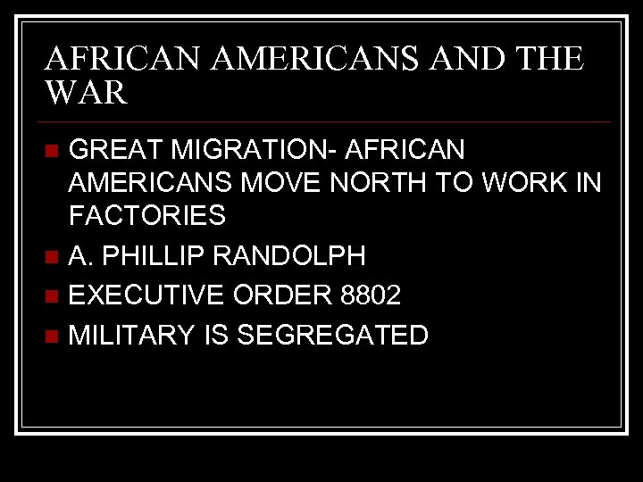 AFRICAN AMERICANS AND THE WAR GREAT MIGRATION- AFRICAN AMERICANS MOVE NORTH TO WORK IN