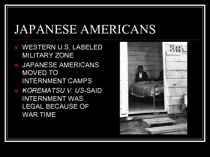 JAPANESE AMERICANS n n n WESTERN U. S. LABELED MILITARY ZONE JAPANESE AMERICANS MOVED