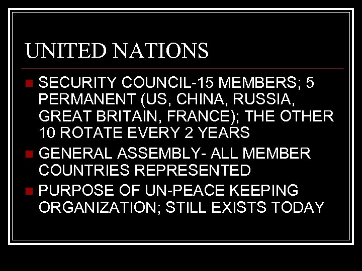 UNITED NATIONS SECURITY COUNCIL-15 MEMBERS; 5 PERMANENT (US, CHINA, RUSSIA, GREAT BRITAIN, FRANCE); THE