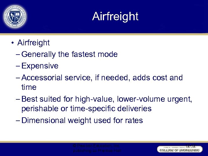 Airfreight • Airfreight – Generally the fastest mode – Expensive – Accessorial service, if