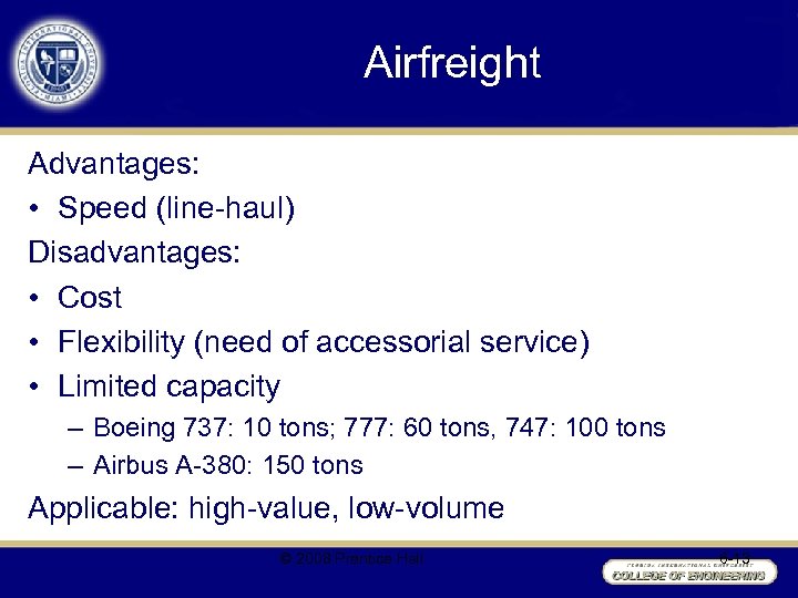 Airfreight Advantages: • Speed (line-haul) Disadvantages: • Cost • Flexibility (need of accessorial service)