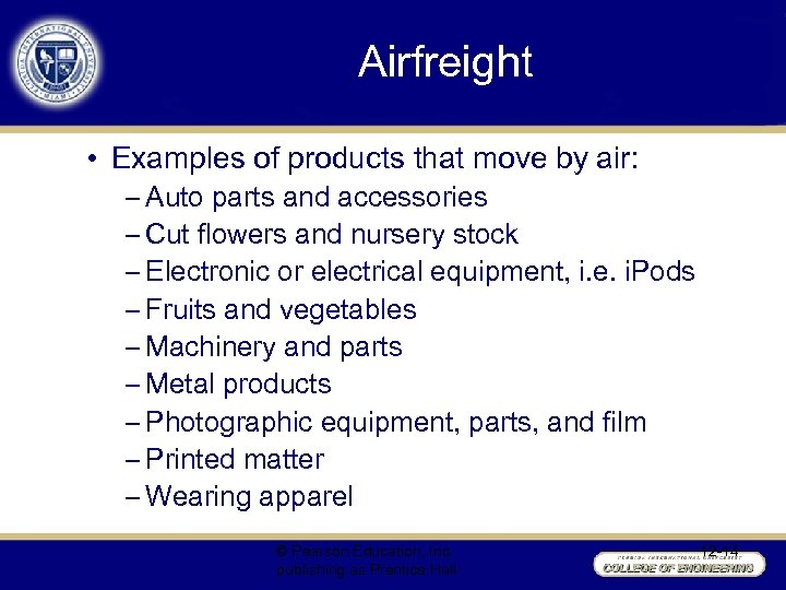 Airfreight • Examples of products that move by air: – Auto parts and accessories