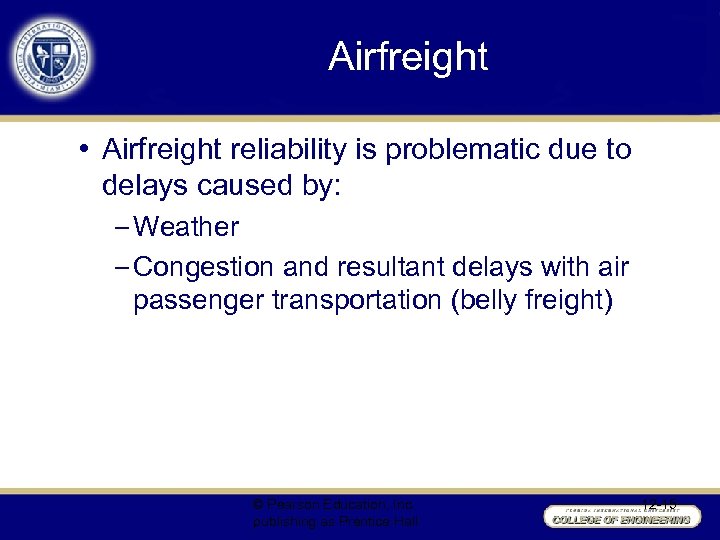 Airfreight • Airfreight reliability is problematic due to delays caused by: – Weather –