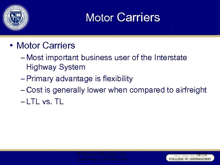 Motor Carriers • Motor Carriers – Most important business user of the Interstate Highway