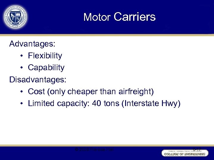 Motor Carriers Advantages: • Flexibility • Capability Disadvantages: • Cost (only cheaper than airfreight)