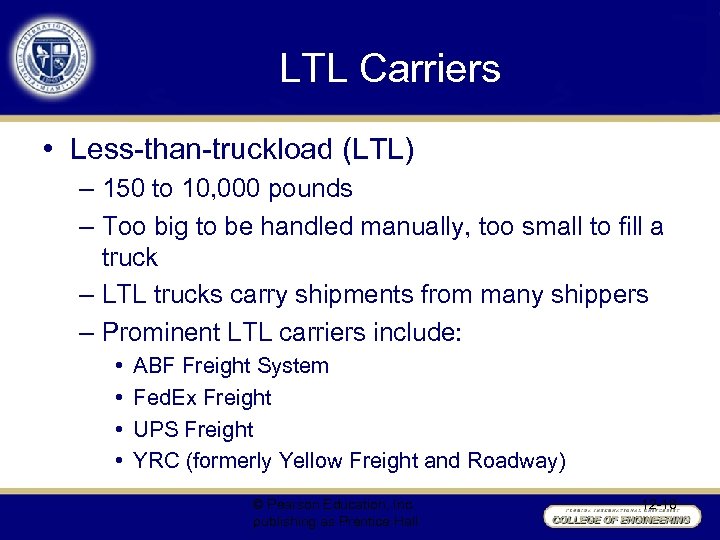 LTL Carriers • Less-than-truckload (LTL) – 150 to 10, 000 pounds – Too big