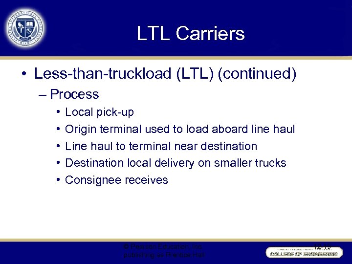 LTL Carriers • Less-than-truckload (LTL) (continued) – Process • • • Local pick-up Origin