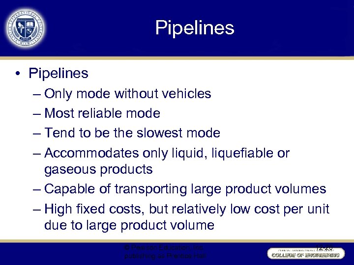 Pipelines • Pipelines – Only mode without vehicles – Most reliable mode – Tend