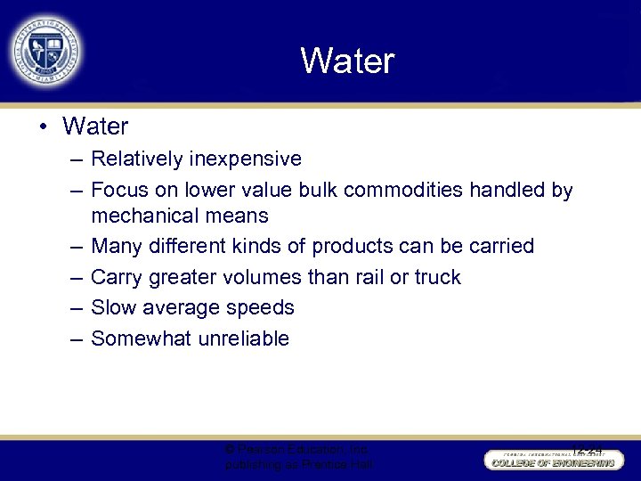 Water • Water – Relatively inexpensive – Focus on lower value bulk commodities handled