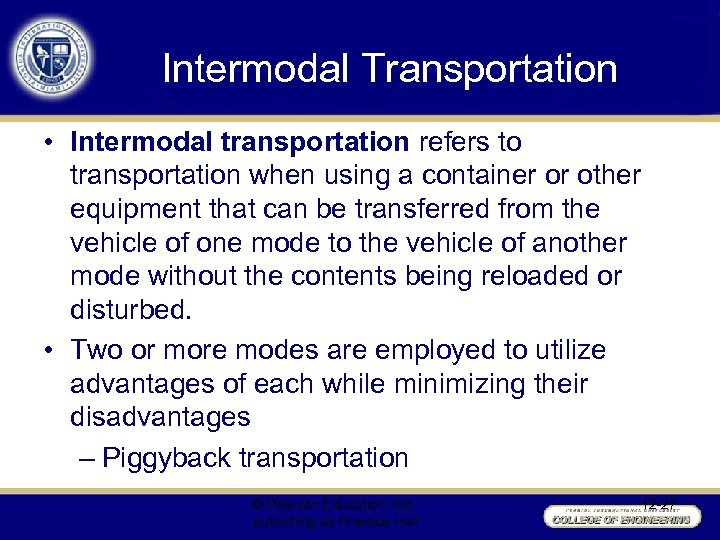 Intermodal Transportation • Intermodal transportation refers to transportation when using a container or other