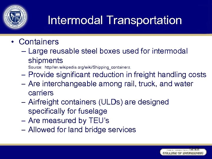 Intermodal Transportation • Containers – Large reusable steel boxes used for intermodal shipments Source: