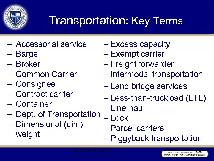 Transportation: Key Terms – – – – – Accessorial service Barge Broker Common Carrier