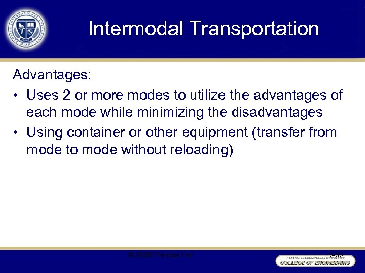 Intermodal Transportation Advantages: • Uses 2 or more modes to utilize the advantages of