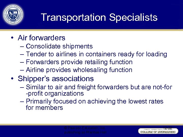 Transportation Specialists • Air forwarders – Consolidate shipments – Tender to airlines in containers