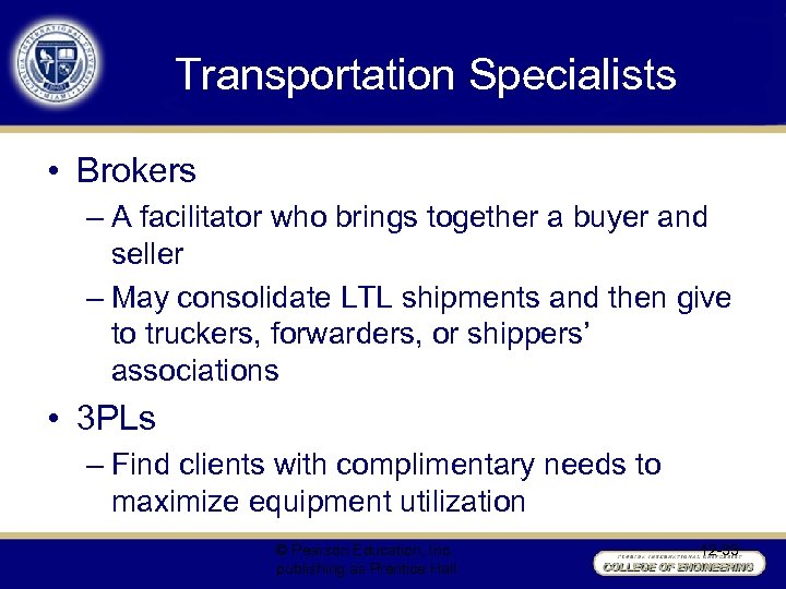 Transportation Specialists • Brokers – A facilitator who brings together a buyer and seller