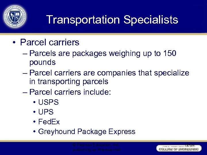 Transportation Specialists • Parcel carriers – Parcels are packages weighing up to 150 pounds