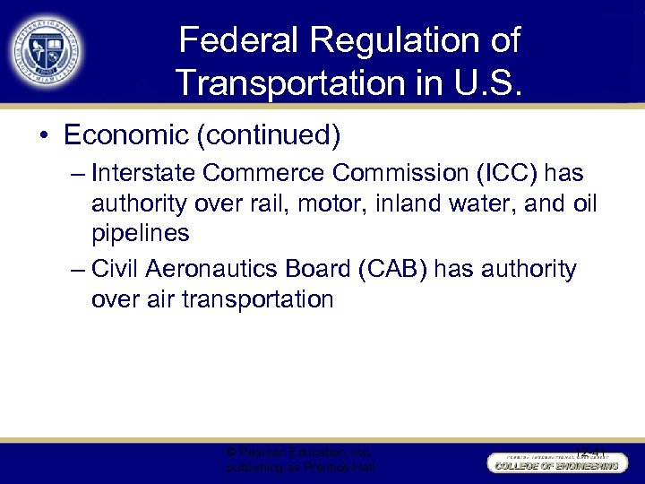 Federal Regulation of Transportation in U. S. • Economic (continued) – Interstate Commerce Commission