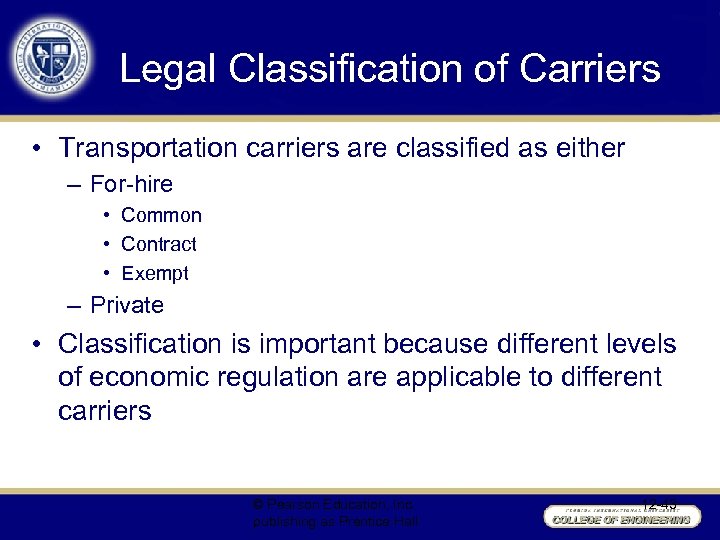 Legal Classification of Carriers • Transportation carriers are classified as either – For-hire •